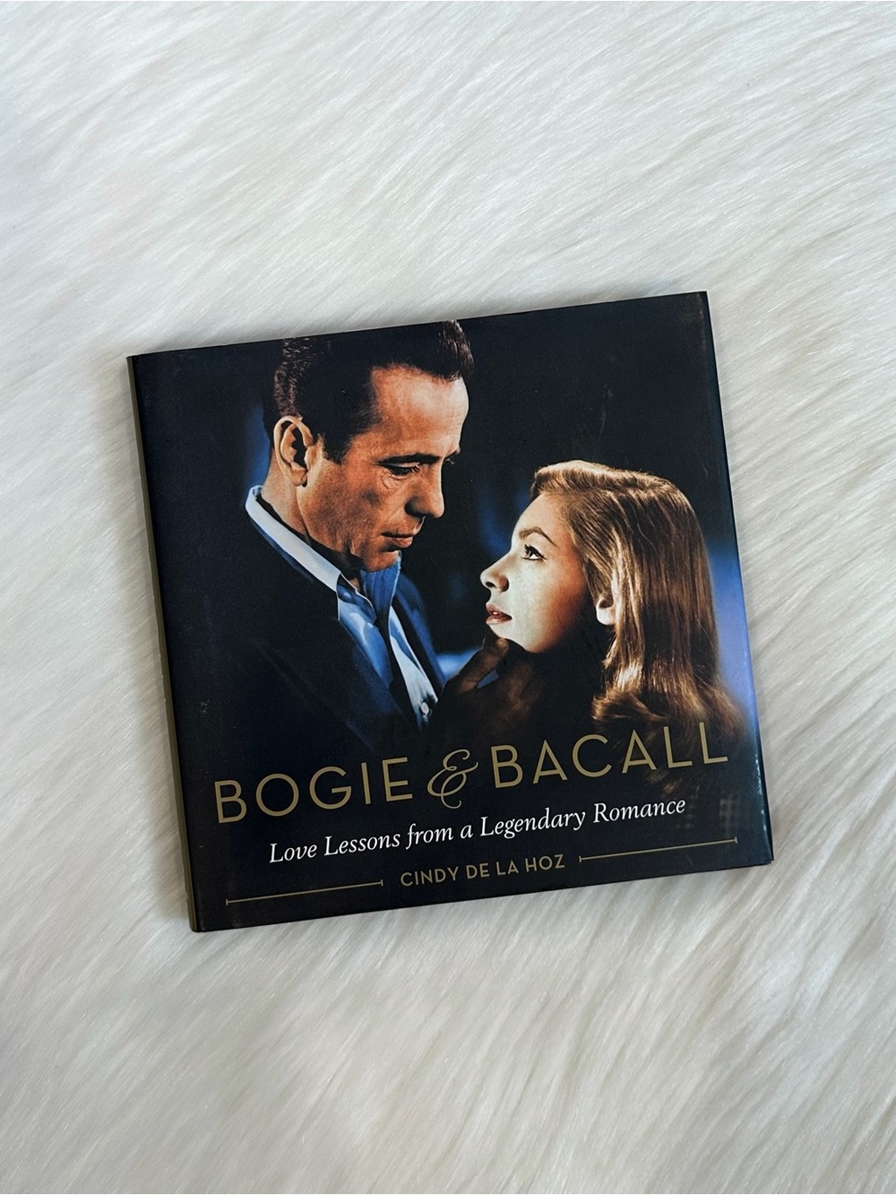 Bogie & Bacall: Love Lessons from a Legendary Romance
Book by Cindy De La Hoz